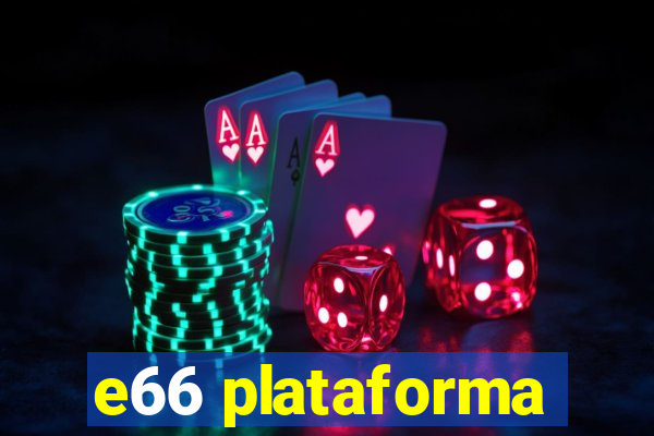 e66 plataforma